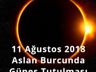 11 Ağustos Aslan Burcunda Güneş Tutulması