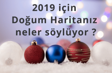 2019 için Doğum Haritanız neler söylüyor ?