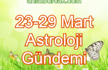 23-29 Mart 2020 Astroloji Gündemi