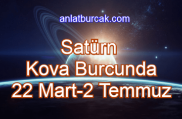 Satürn Kova Burcunda 22 Mart – 2 Temmuz 2020