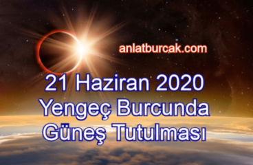 21 Haziran 2020 Yengeç Burcunda Güneş Tutulması