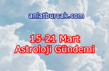 15-21 Mart 2021 Astroloji Gündemi