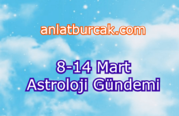 8-14 Mart 2021 Astroloji Gündemi