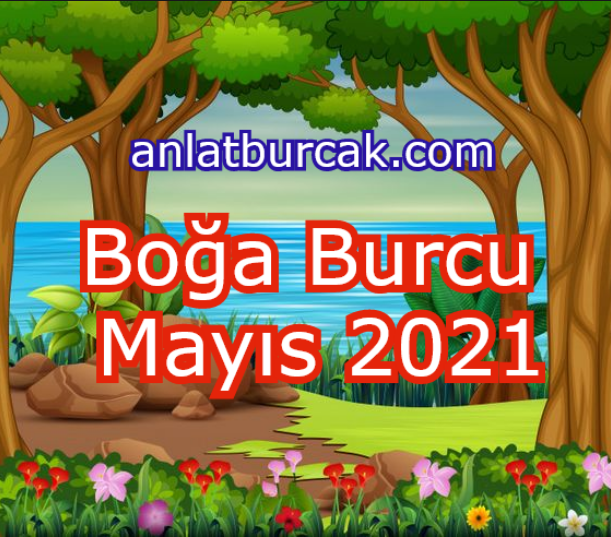 Boğa Burcu Mayıs 2021 Anlat Burçak