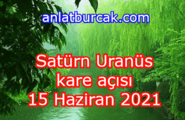 15 Haziran 2021 Satürn Uranüs Karesi