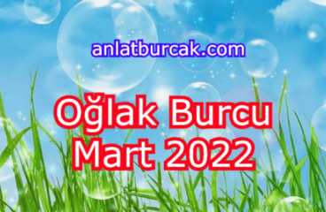 Oğlak Burcu Mart 2022