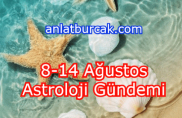 8-14 Ağustos 2022 Astroloji Gündemi