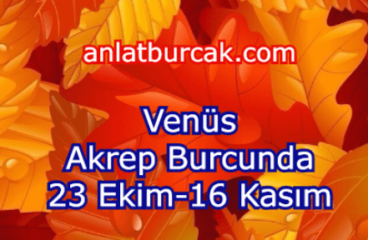 Venüs Akrep Burcunda 23 Ekim-16 Kasım 2022