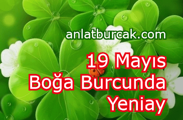 19 Mayıs 2023 Boğa Burcunda Yeniay