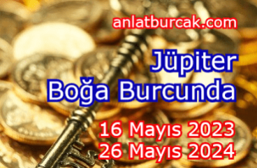 Jüpiter Boğa Burcunda 16 Mayıs 2023-26 Mayıs 2024