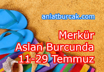 Merkür Aslan Burcunda 11-29 Temmuz 2023