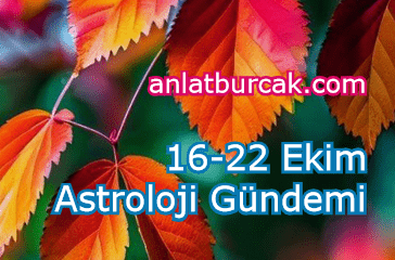 16-22 Ekim 2023 Astroloji Gündemi – Tutulma Sonrası