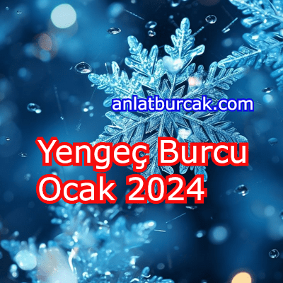 Yengeç Burcu Ocak 2024