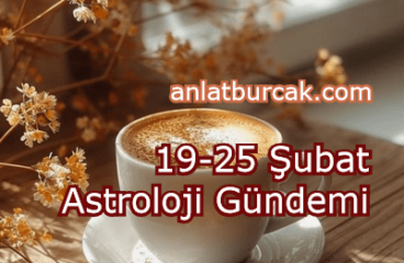 19-25 Şubat 2024 Astroloji Gündemi