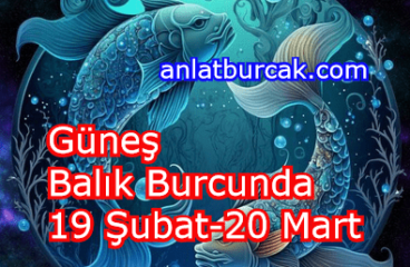 Güneş Balık Burcunda 19 Şubat-20 Mart 2024