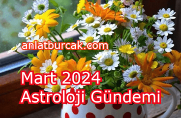 Mart 2024 Astroloji Gündemi