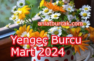 Yengeç Burcu Mart 2024