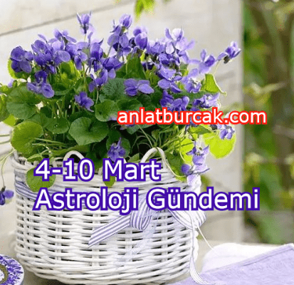 4-10 Mart 2024 Astroloji Gündemi