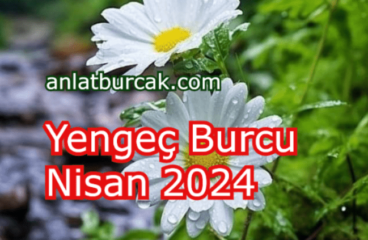 Yengeç Burcu Nisan 2024