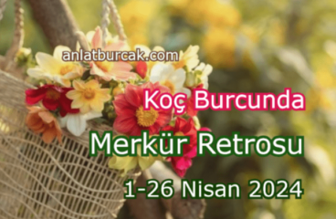 Merkür Retrosu 1-26 Nisan 2024