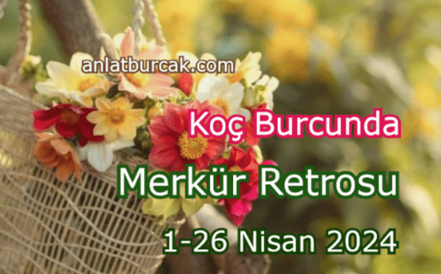 Merkür Retrosu 1-26 Nisan 2024