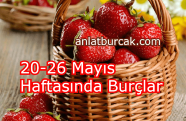20-26 Mayıs 2024 Haftasında Burçları Neler Bekliyor ?