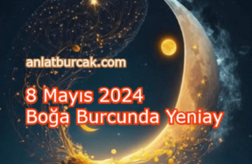 8 Mayıs 2024 Boğa Burcunda Yeniay