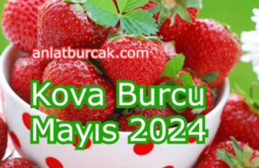 Kova Burcu Mayıs 2024