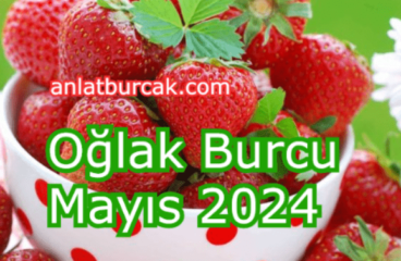 Oğlak Burcu Mayıs 2024