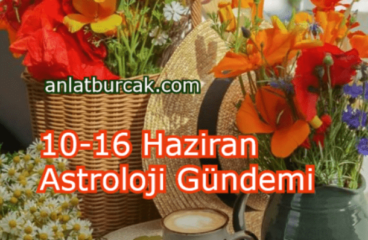 10-16 Haziran 2024 Astroloji Gündemi