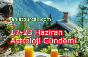 17-23 Haziran 2024 Astroloji Gündemi