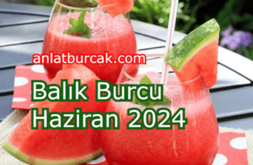 Balık Burcu Haziran 2024