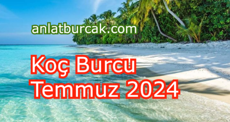 Koç Burcu Temmuz 2024