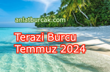 Terazi Burcu Temmuz 2024