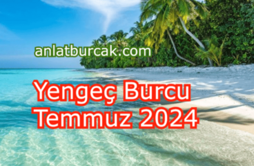 Yengeç Burcu Temmuz 2024