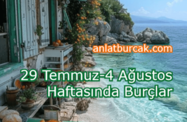29 Temmuz-4 Ağustos 2024 Haftasında Burçları Neler Bekliyor ?