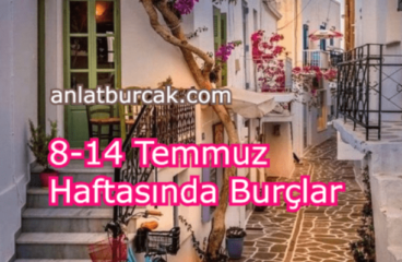 8-14 Temmuz 2024 Haftasında Burçları Neler Bekliyor ?