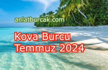 Kova Burcu Temmuz 2024