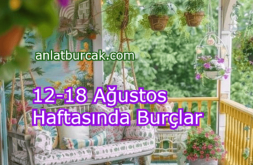 12-18 Ağustos 2024 Haftasında Burçları Neler Bekliyor ?
