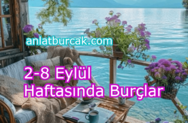 2-8 Eylül 2024 Haftasında Burçları Neler Bekliyor ?