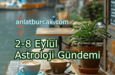 2-8 Eylül 2024 Astroloji Gündemi