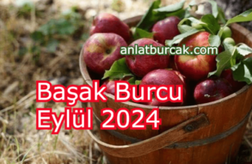 Başak Burcu Eylül 2024