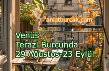Venüs Terazi Burcunda 29 Ağustos-23 Eylül 2024