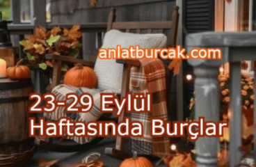 23-29 Eylül 2024 Haftasında Burçları Neler Bekliyor ?