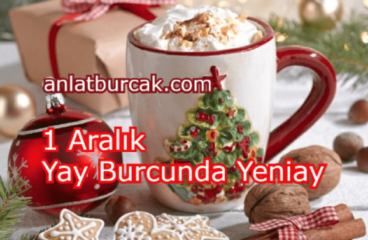 1 Aralık 2024 Yay Burcunda Yeniay