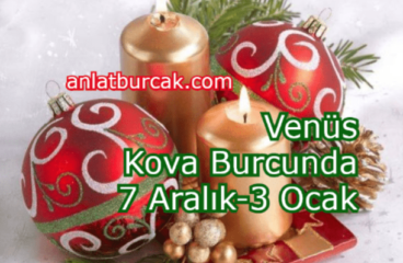 Venüs Kova Burcunda 7 Aralık-3 Ocak 2024