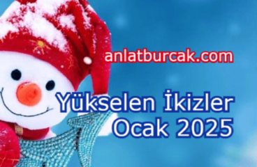 Yükselen İkizler Ocak 2025