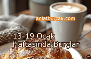 13-19 Ocak 2025 Haftasında Burçlar