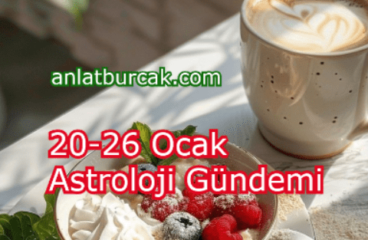 20-26 Ocak 2025 Astroloji Gündemi