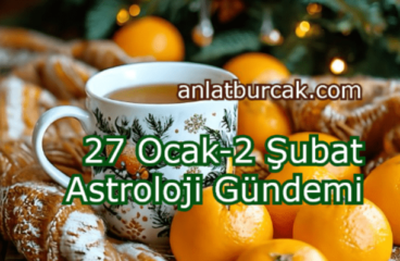 27 Ocak-2 Şubat 2025 Astroloji Gündemi